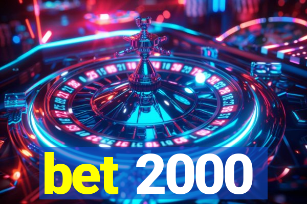 bet 2000